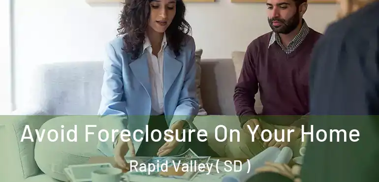  Avoid Foreclosure On Your Home Rapid Valley ( SD )