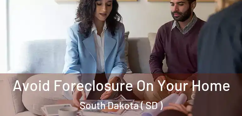  Avoid Foreclosure On Your Home South Dakota ( SD )