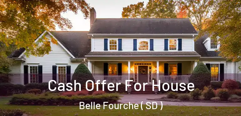  Cash Offer For House Belle Fourche ( SD )