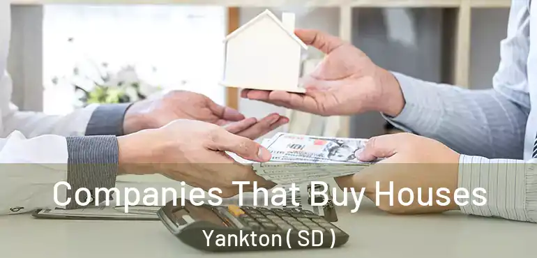 Companies That Buy Houses Yankton ( SD )