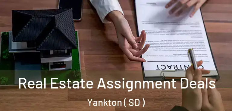  Real Estate Assignment Deals Yankton ( SD )