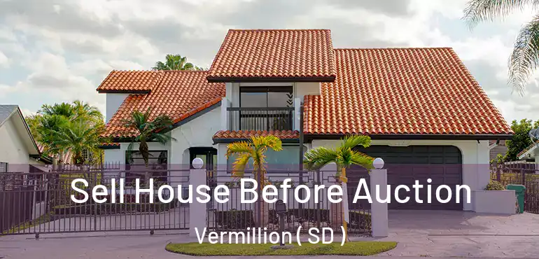  Sell House Before Auction Vermillion ( SD )