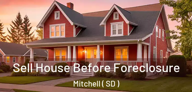  Sell House Before Foreclosure Mitchell ( SD )