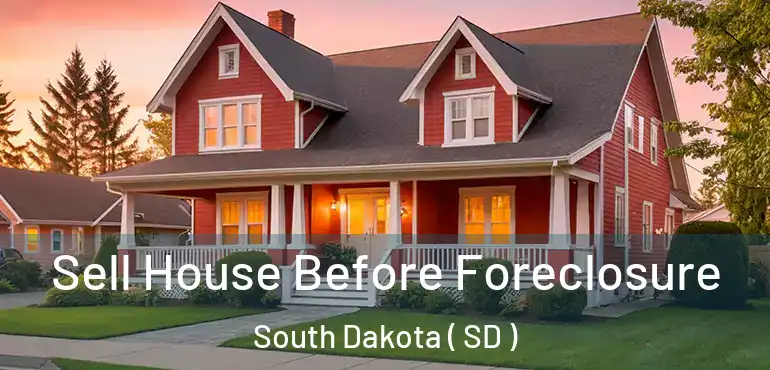  Sell House Before Foreclosure South Dakota ( SD )