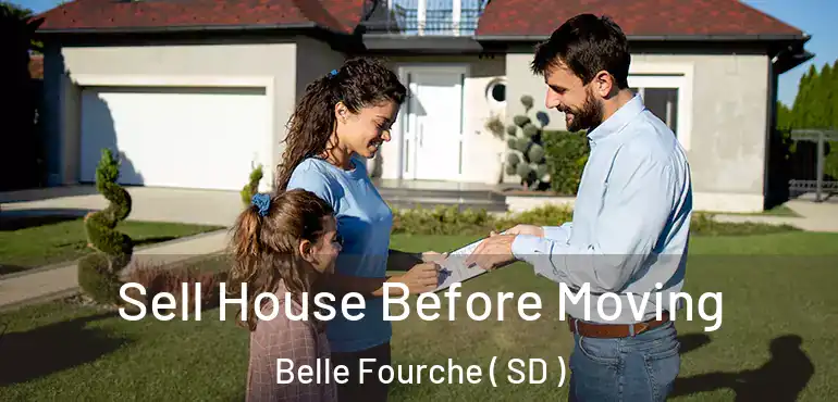  Sell House Before Moving Belle Fourche ( SD )