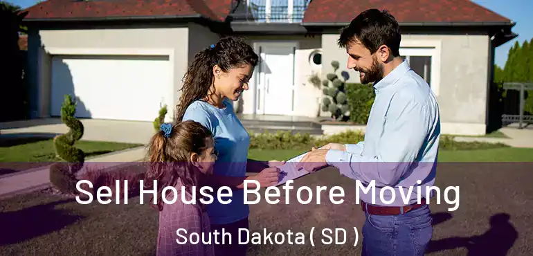  Sell House Before Moving South Dakota ( SD )