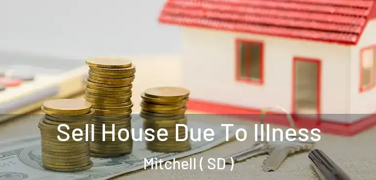  Sell House Due To Illness Mitchell ( SD )