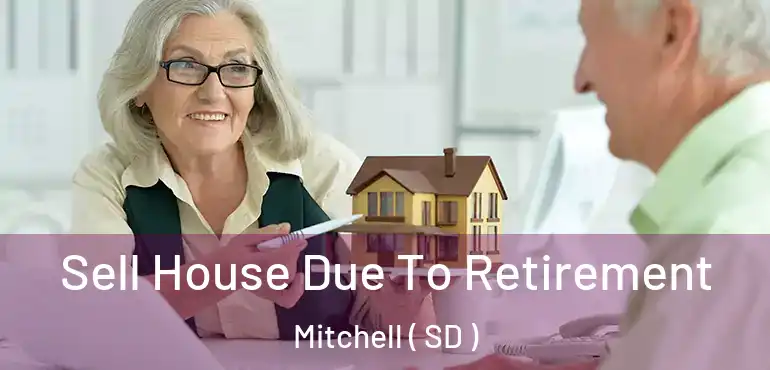  Sell House Due To Retirement Mitchell ( SD )