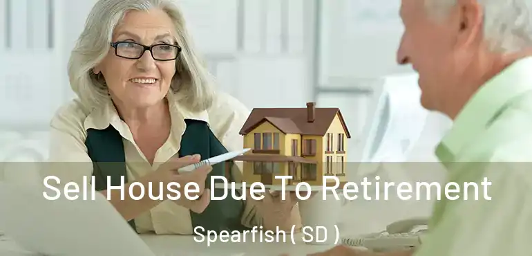  Sell House Due To Retirement Spearfish ( SD )