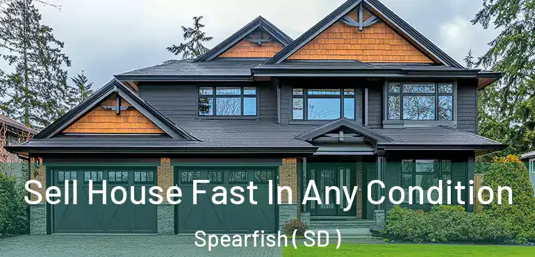 Sell House Fast In Any Condition Spearfish ( SD )