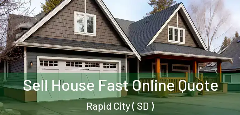  Sell House Fast Online Quote Rapid City ( SD )
