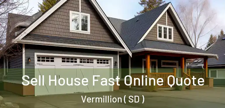  Sell House Fast Online Quote Vermillion ( SD )