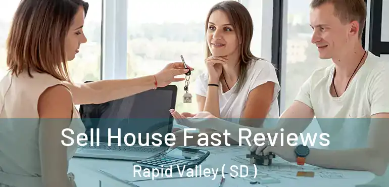  Sell House Fast Reviews Rapid Valley ( SD )