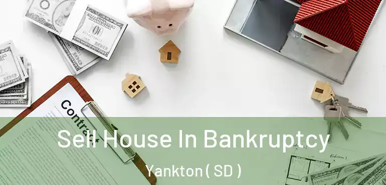  Sell House In Bankruptcy Yankton ( SD )