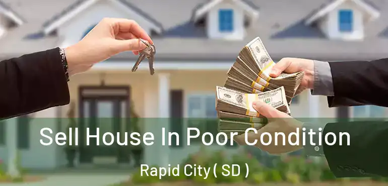  Sell House In Poor Condition Rapid City ( SD )