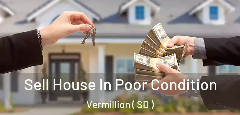  Sell House In Poor Condition Vermillion ( SD )