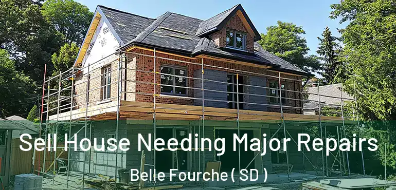  Sell House Needing Major Repairs Belle Fourche ( SD )