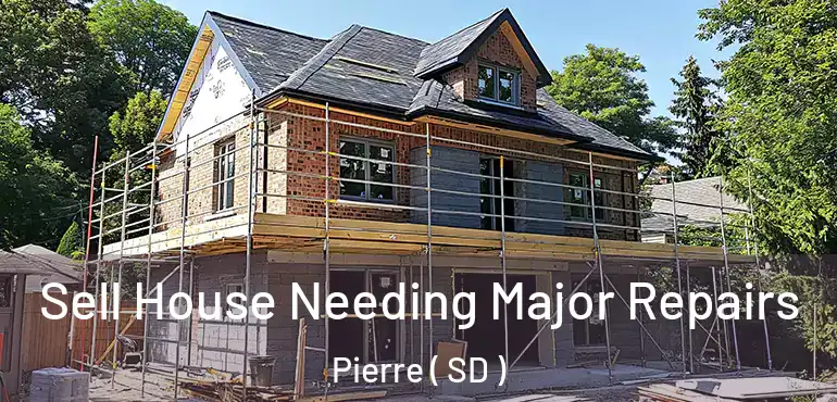  Sell House Needing Major Repairs Pierre ( SD )