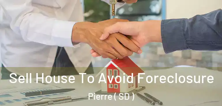 Sell House To Avoid Foreclosure Pierre ( SD )