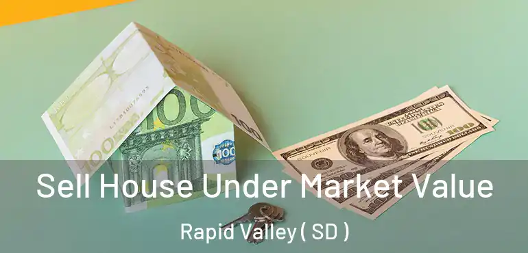  Sell House Under Market Value Rapid Valley ( SD )