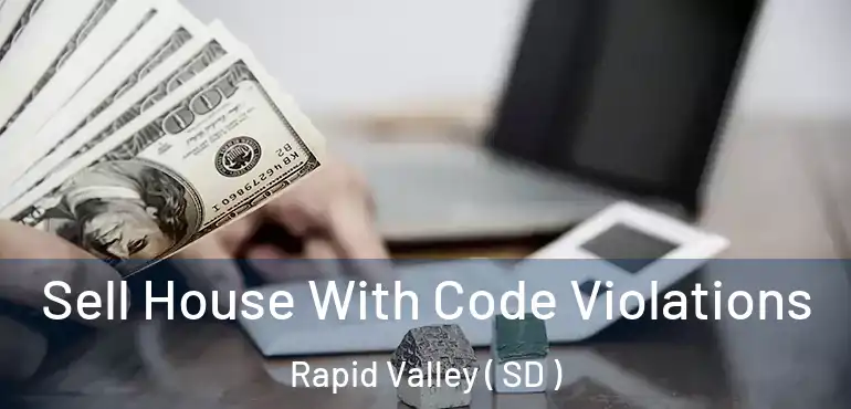  Sell House With Code Violations Rapid Valley ( SD )