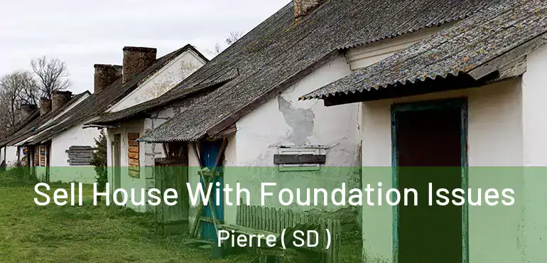  Sell House With Foundation Issues Pierre ( SD )