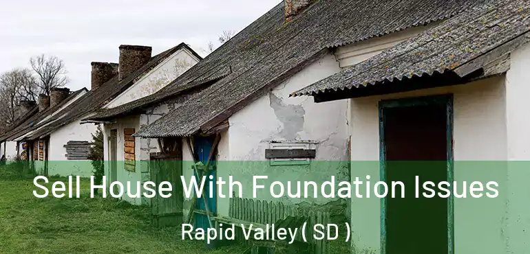  Sell House With Foundation Issues Rapid Valley ( SD )