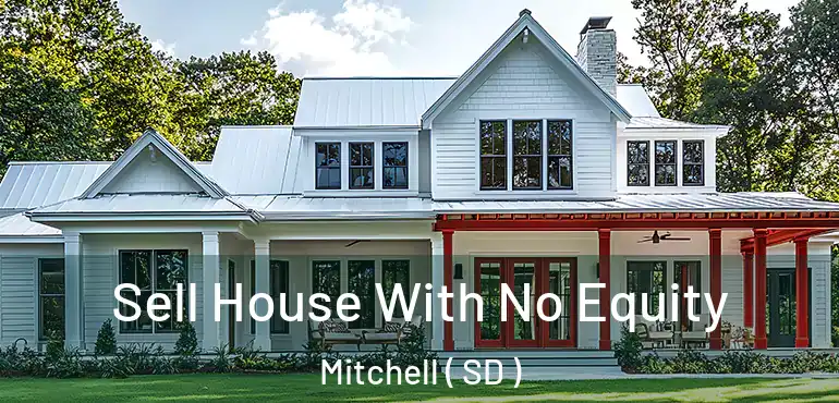  Sell House With No Equity Mitchell ( SD )