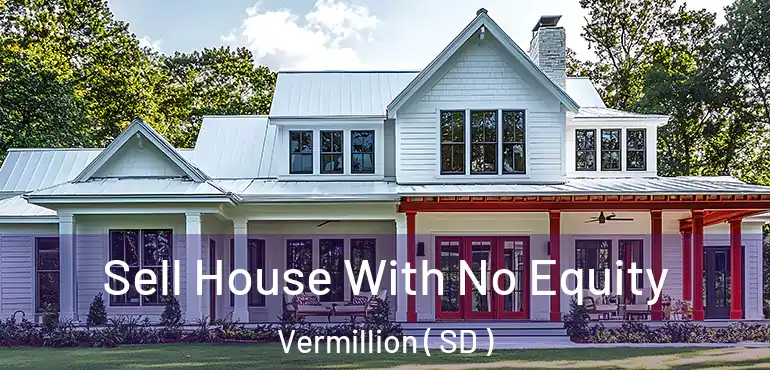  Sell House With No Equity Vermillion ( SD )