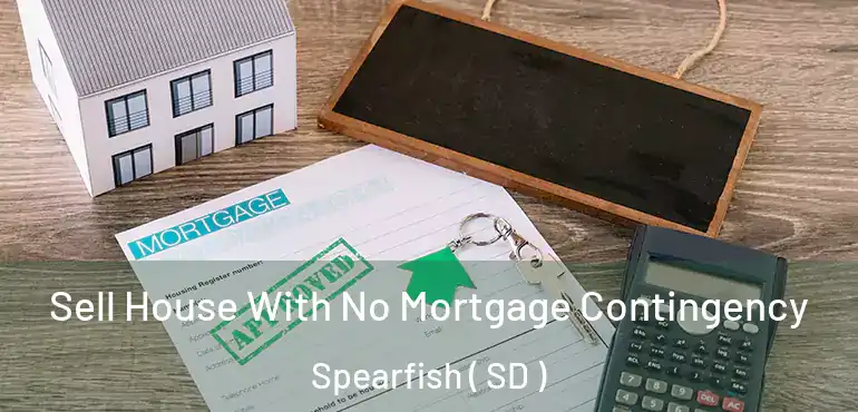  Sell House With No Mortgage Contingency Spearfish ( SD )