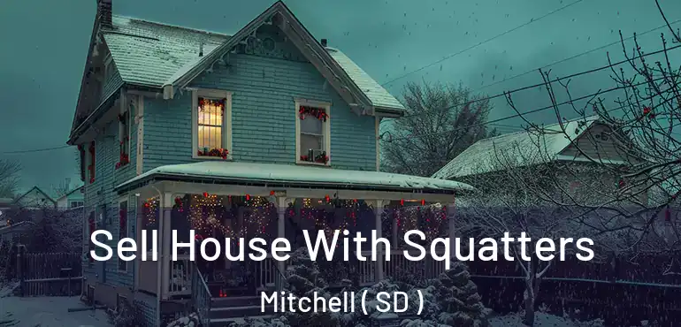  Sell House With Squatters Mitchell ( SD )