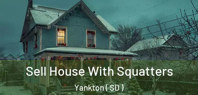  Sell House With Squatters Yankton ( SD )