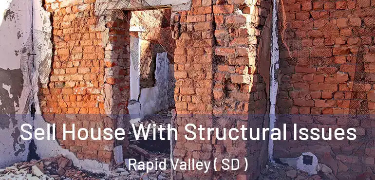  Sell House With Structural Issues Rapid Valley ( SD )