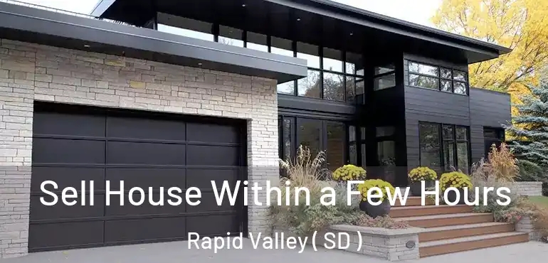  Sell House Within a Few Hours Rapid Valley ( SD )