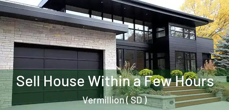  Sell House Within a Few Hours Vermillion ( SD )