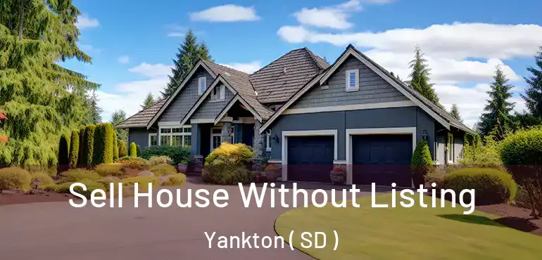  Sell House Without Listing Yankton ( SD )