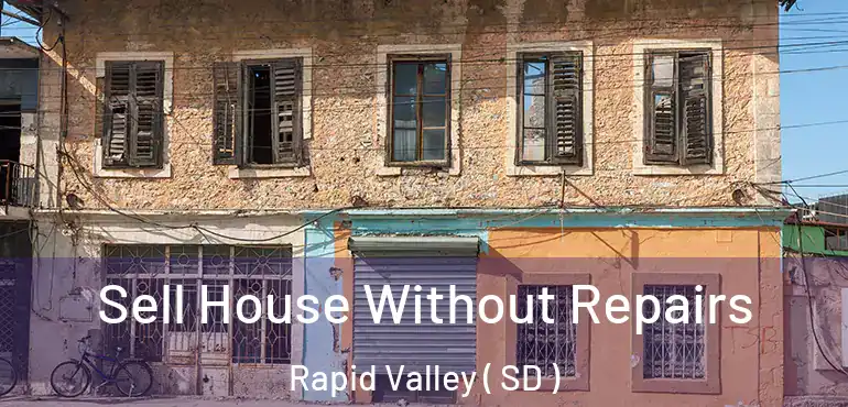  Sell House Without Repairs Rapid Valley ( SD )