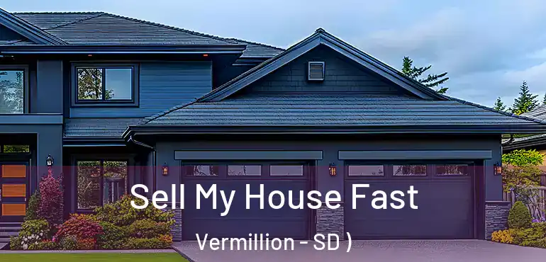  Sell My House Fast Vermillion - SD )
