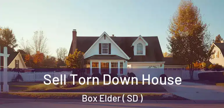  Sell Torn Down House Box Elder ( SD )