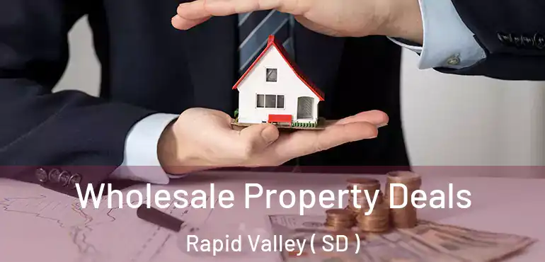  Wholesale Property Deals Rapid Valley ( SD )