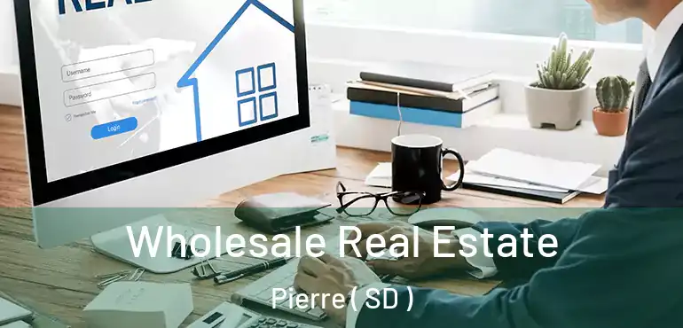 Wholesale Real Estate Pierre ( SD )