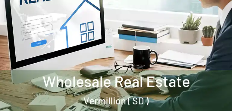  Wholesale Real Estate Vermillion ( SD )